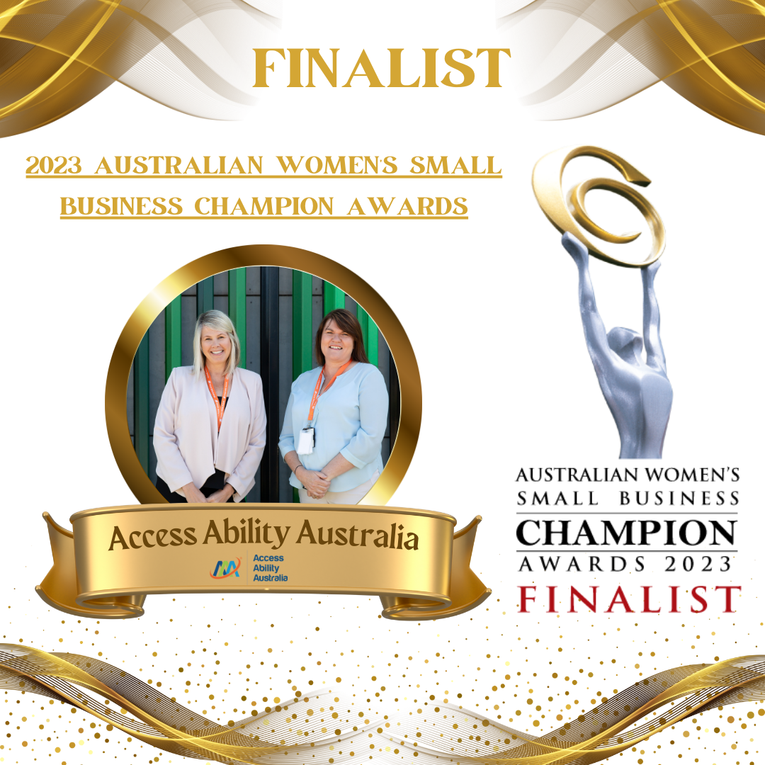 Gold curtains. Two women standing side by side. Trophy to the right. Text Finalist 2023 Australian Womens Small Business Champion Awards Access Ability Australia Finalist. AAA logo